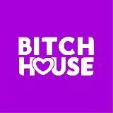 BITCH HOUSE